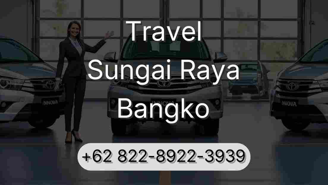 Travel Sungai Raya Bangko