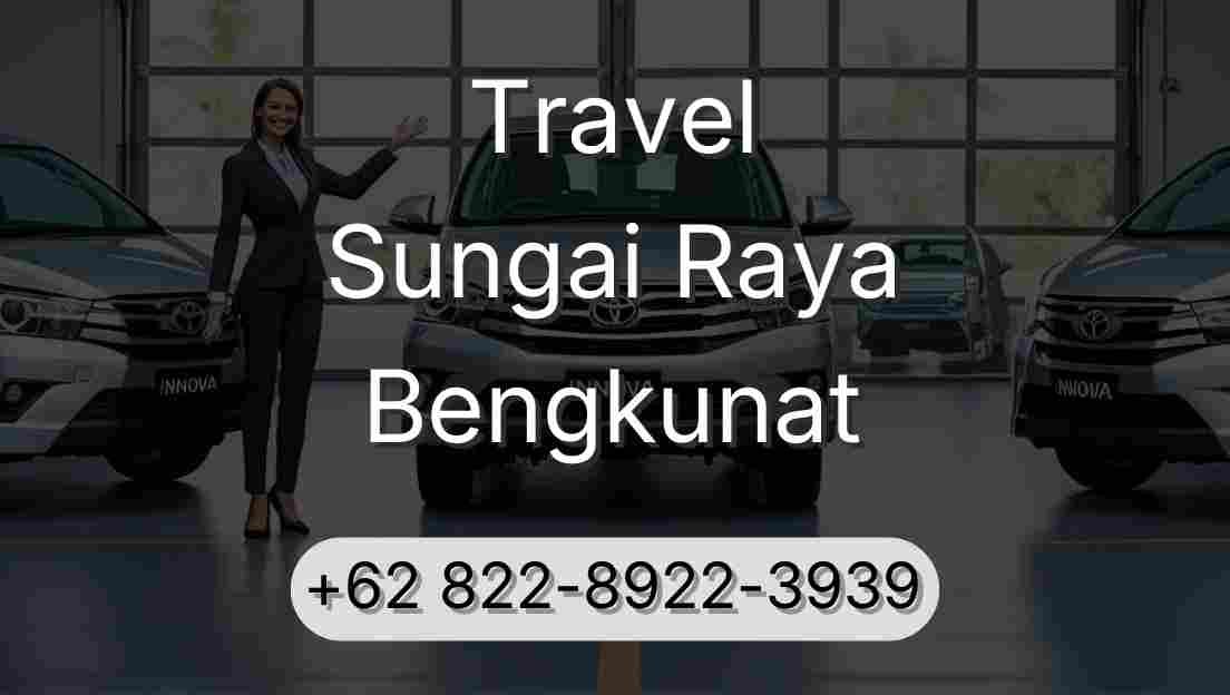 Travel Sungai Raya Bengkunat