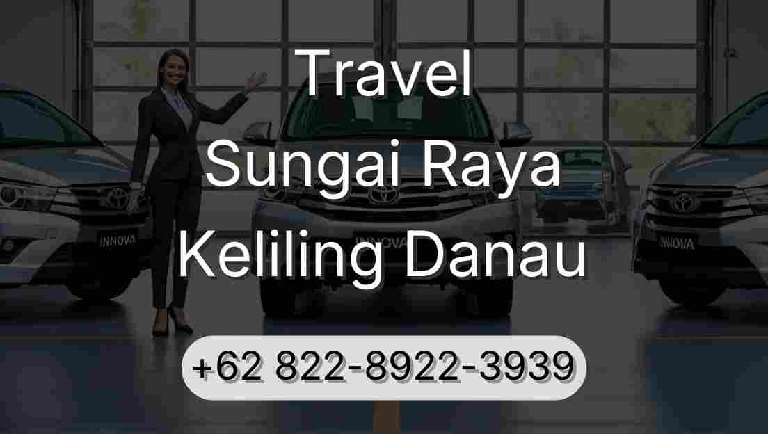 Travel Sungai Raya Keliling Danau