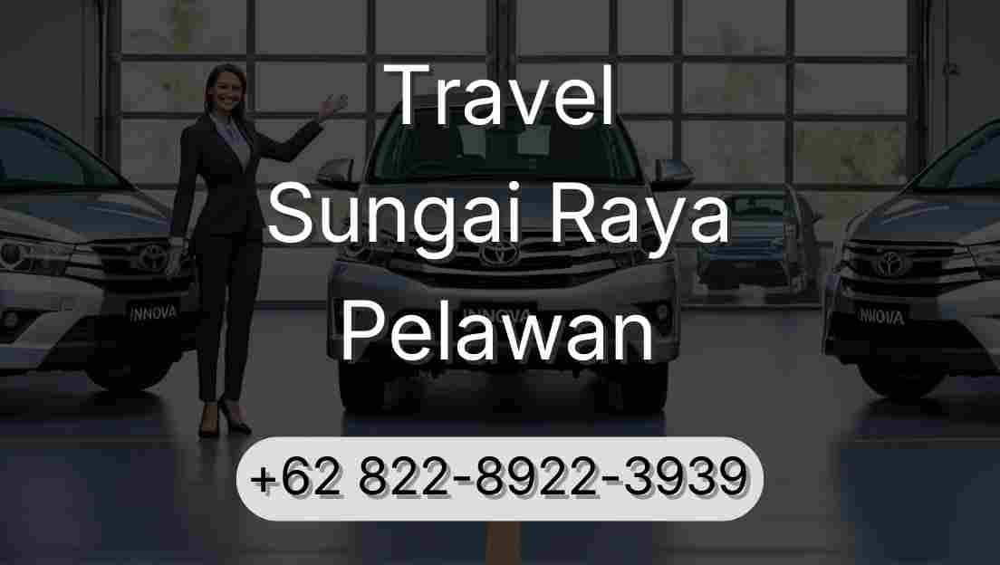 Travel Sungai Raya Pelawan