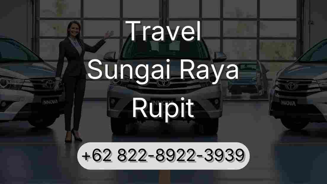 Travel Sungai Raya Rupit