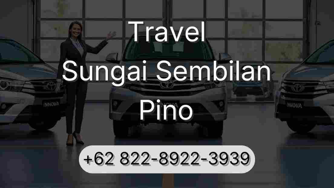 Travel Sungai Sembilan Pino