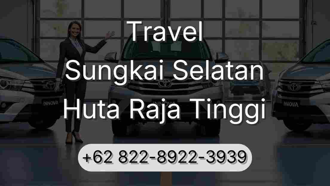 Travel Sungkai Selatan Huta Raja Tinggi