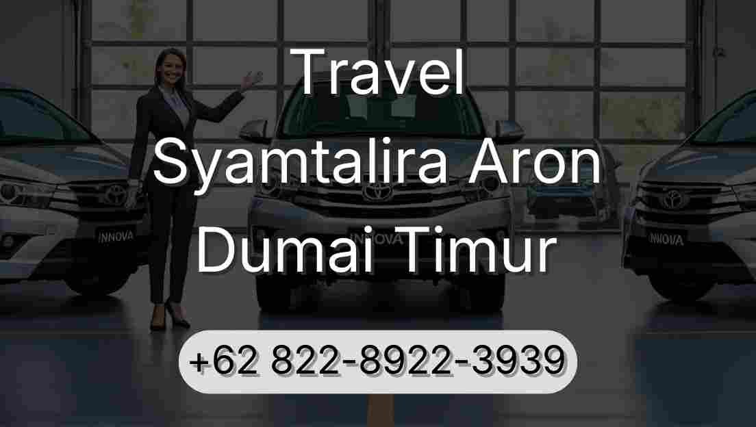 Travel Syamtalira Aron Dumai Timur