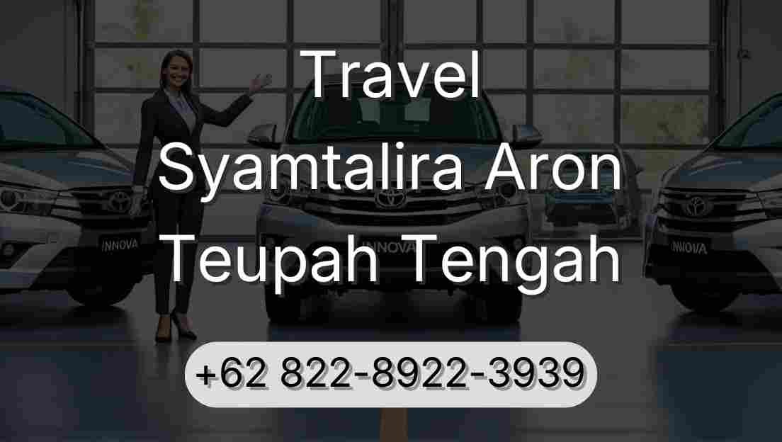 Travel Syamtalira Aron Teupah Tengah