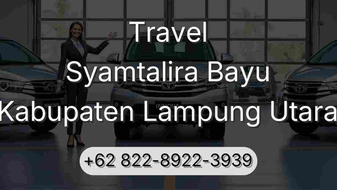 Travel Syamtalira Bayu Kabupaten Lampung Utara