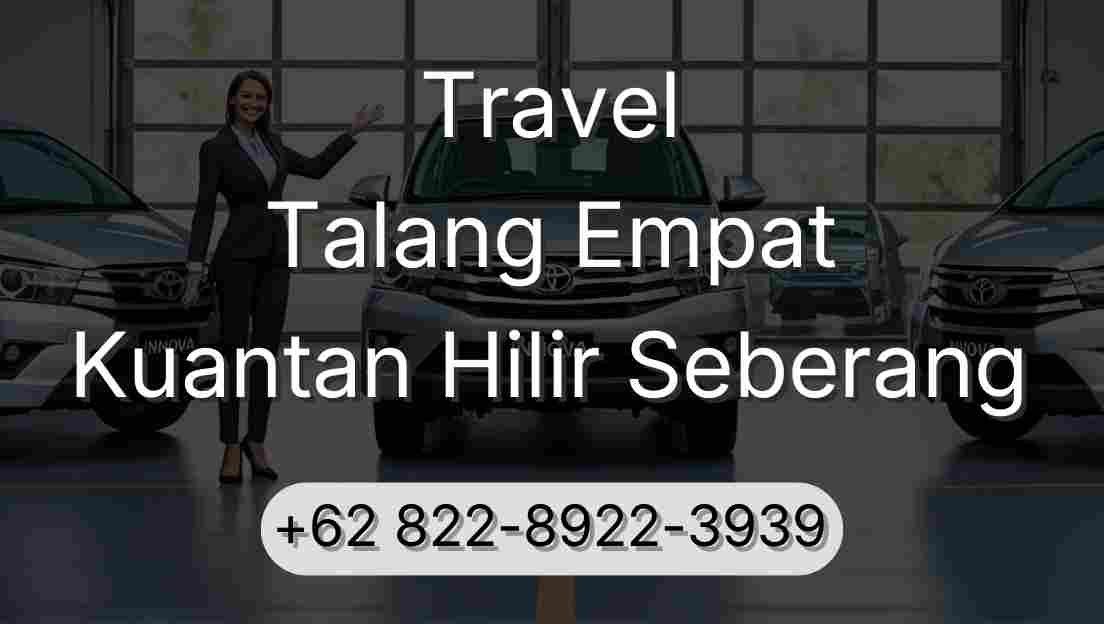 Travel Talang Empat Kuantan Hilir Seberang