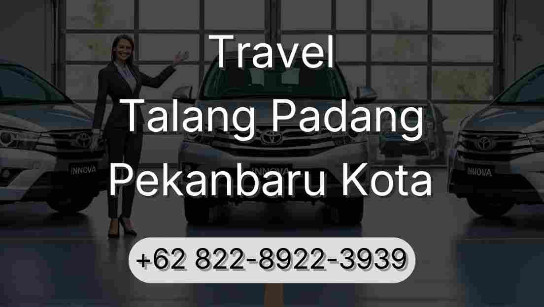 Travel Talang Padang Pekanbaru Kota