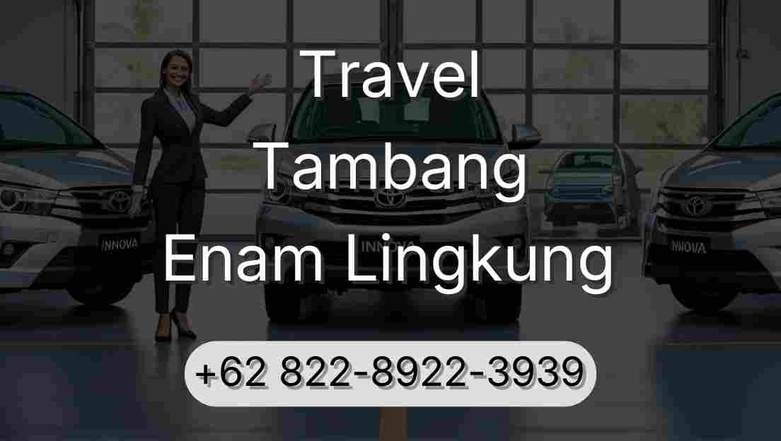 Travel Tambang Enam Lingkung