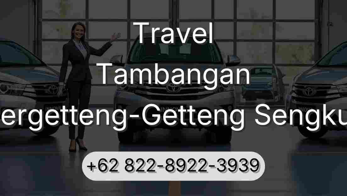 Travel Tambangan Pergetteng-Getteng Sengkut