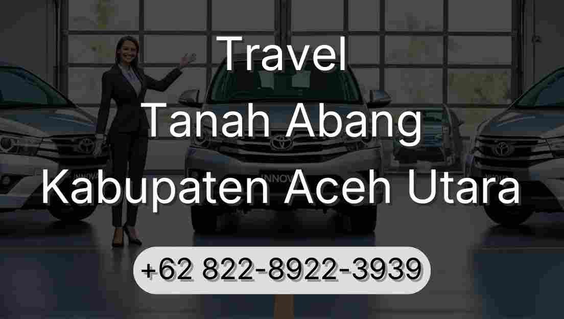 Travel Tanah Abang Kabupaten Aceh Utara