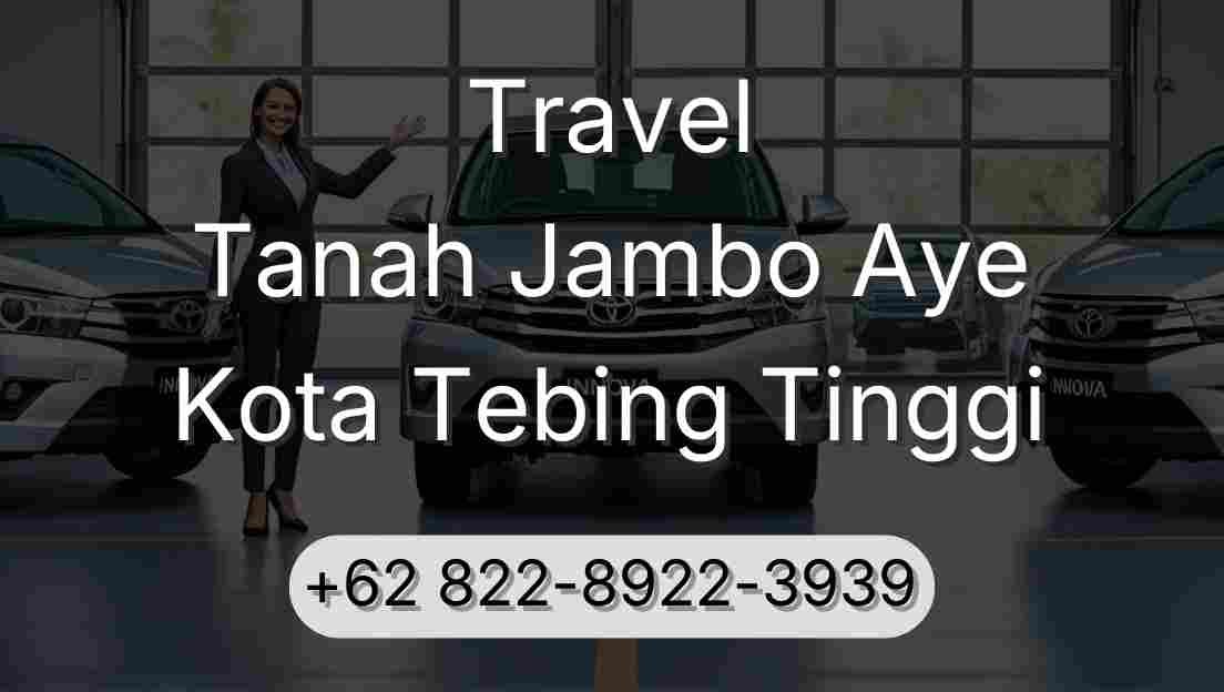 Travel Tanah Jambo Aye Kota Tebing Tinggi