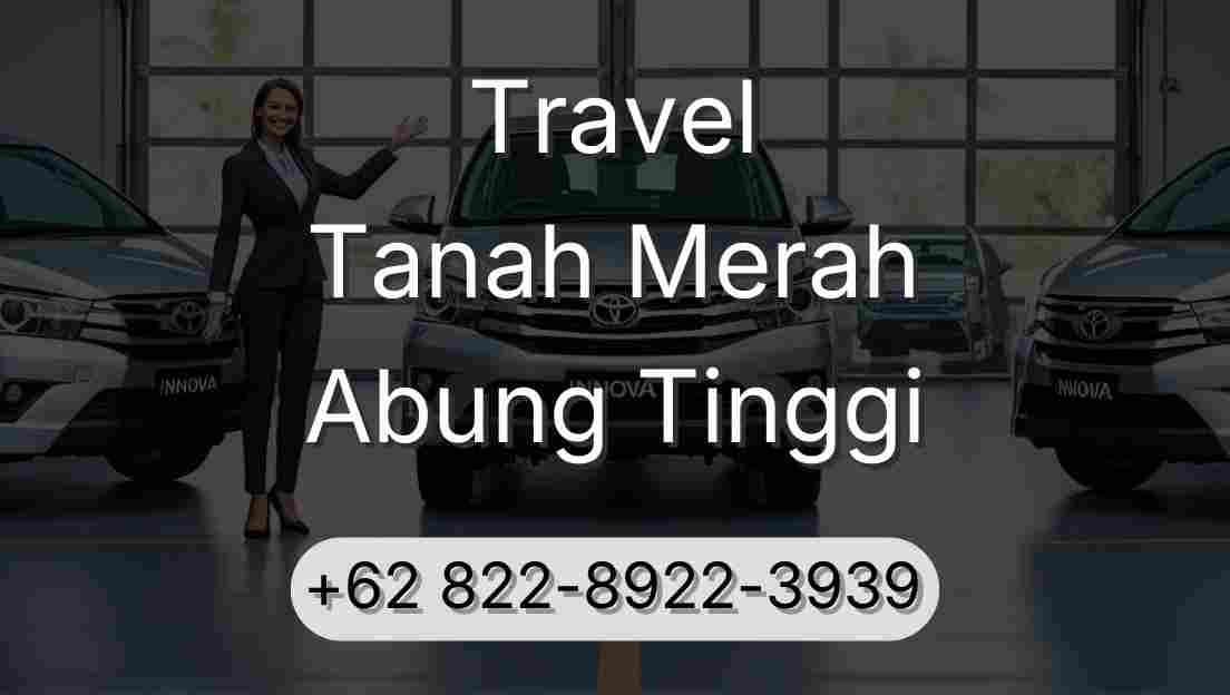 Travel Tanah Merah Abung Tinggi