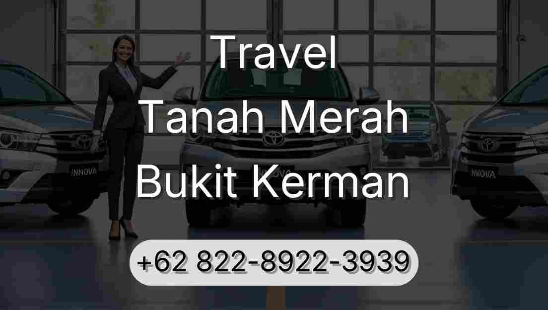 Travel Tanah Merah Bukit Kerman