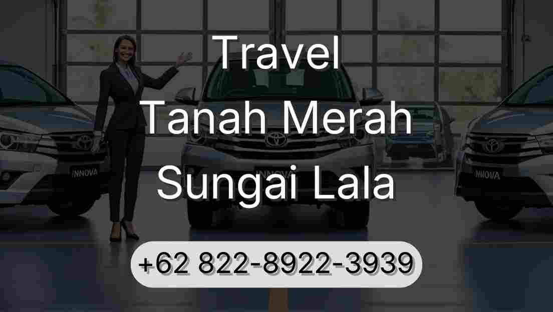 Travel Tanah Merah Sungai Lala