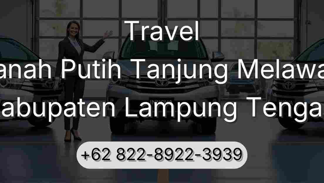 Travel Tanah Putih Tanjung Melawan Kabupaten Lampung Tengah