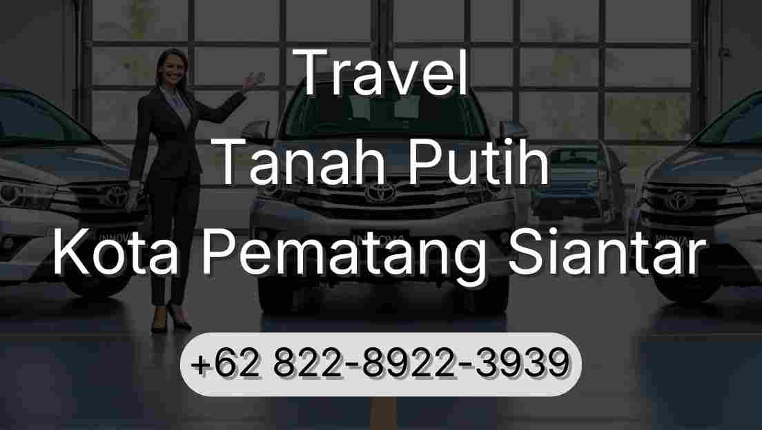 Travel Tanah Putih Kota Pematang Siantar