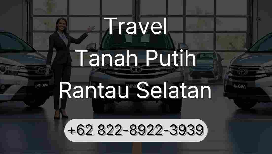 Travel Tanah Putih Rantau Selatan