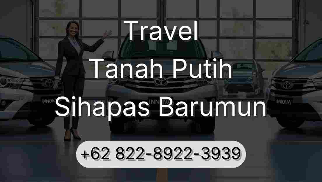 Travel Tanah Putih Sihapas Barumun