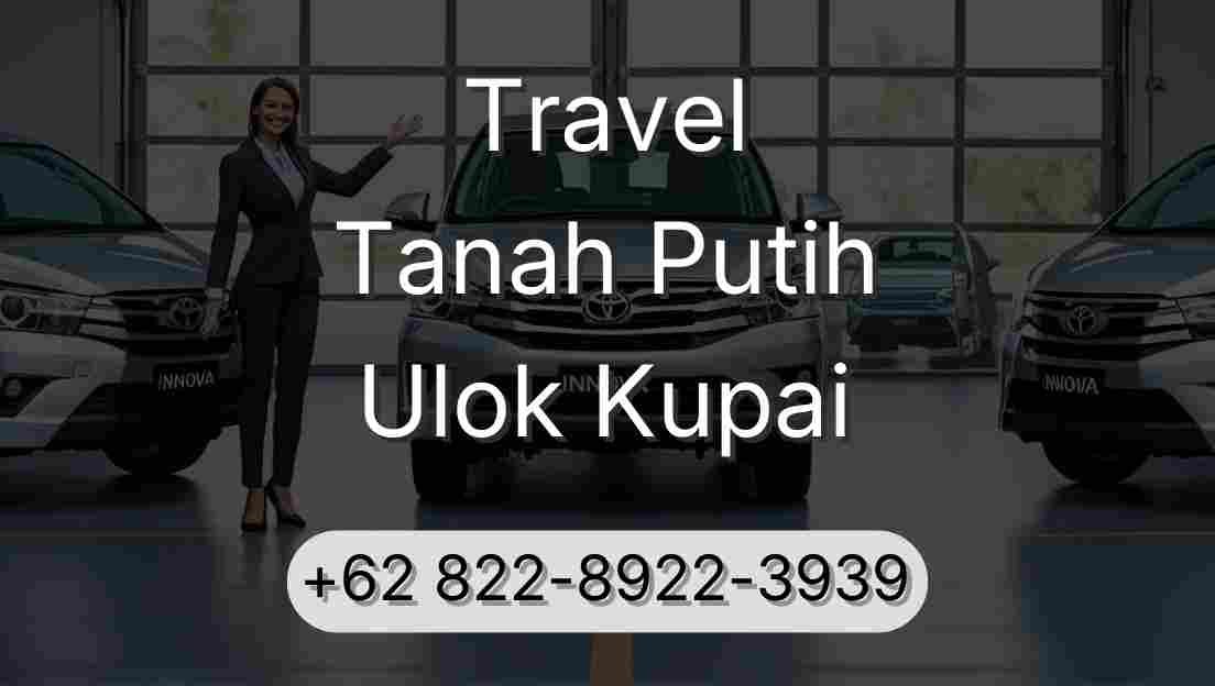 Travel Tanah Putih Ulok Kupai