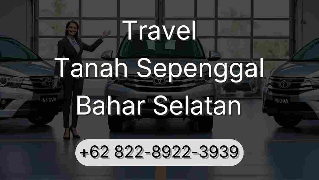 Travel Tanah Sepenggal Bahar Selatan