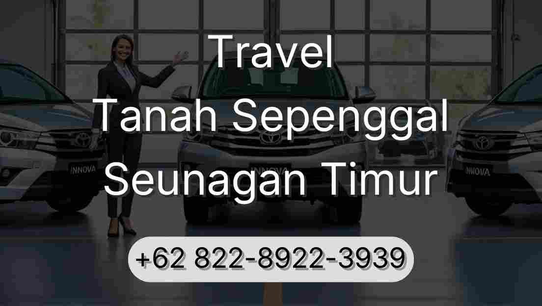 Travel Tanah Sepenggal Seunagan Timur