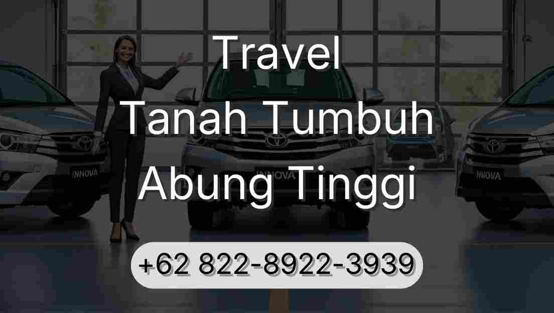 Travel Tanah Tumbuh Abung Tinggi