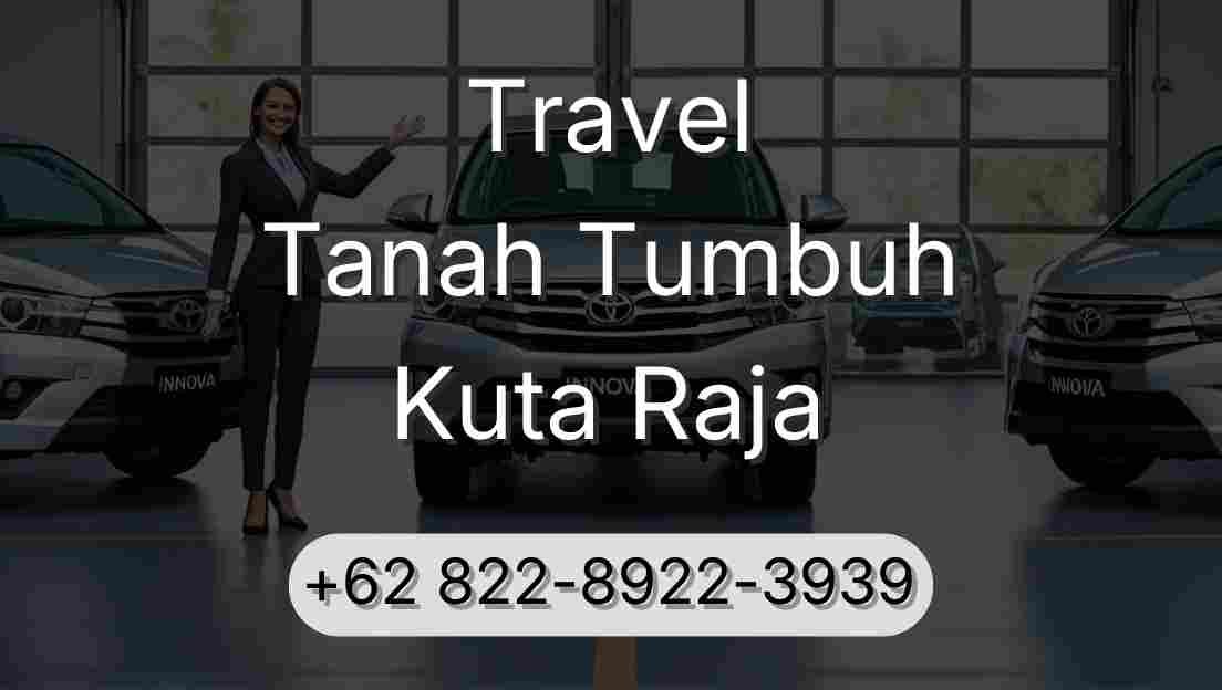 Travel Tanah Tumbuh Kuta Raja