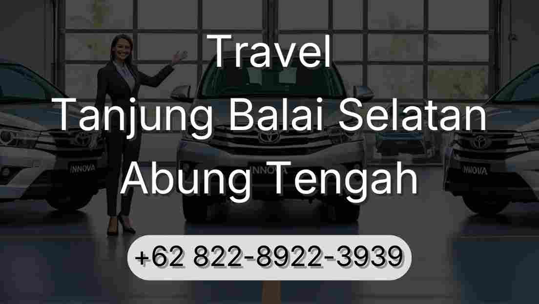Travel Tanjung Balai Selatan Abung Tengah