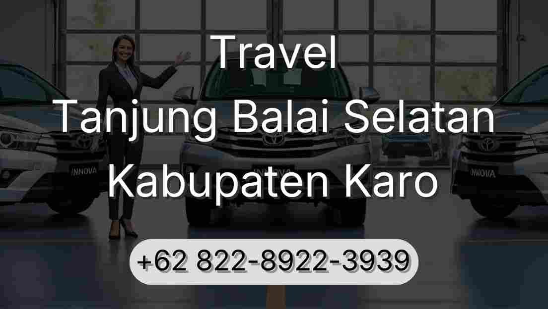 Travel Tanjung Balai Selatan Kabupaten Karo