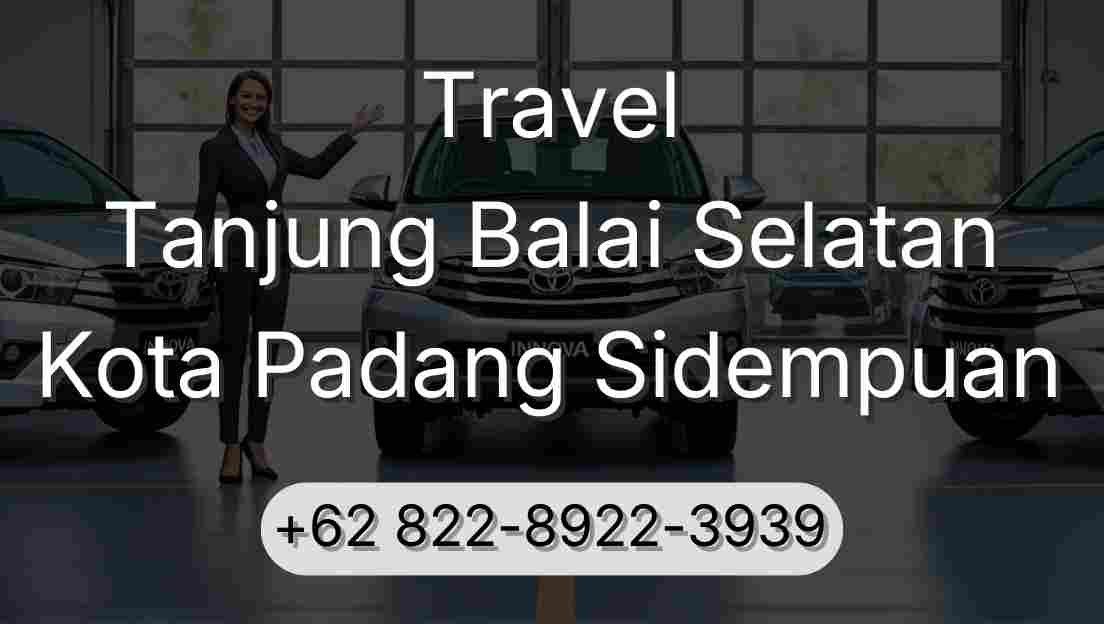 Travel Tanjung Balai Selatan Kota Padang Sidempuan