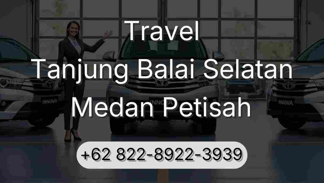 Travel Tanjung Balai Selatan Medan Petisah