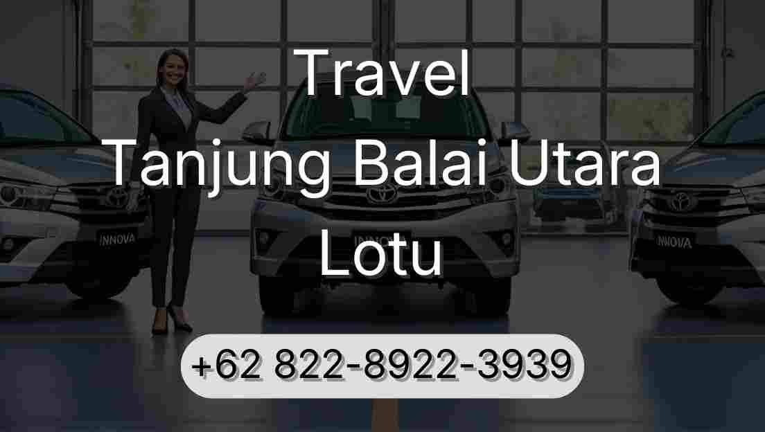 Travel Tanjung Balai Utara Lotu