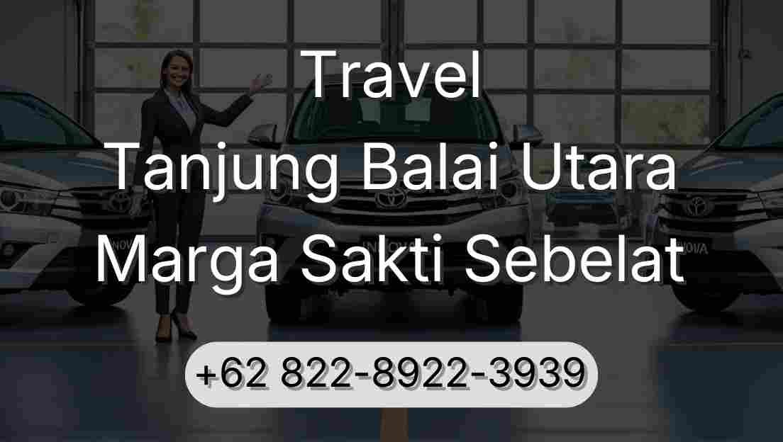 Travel Tanjung Balai Utara Marga Sakti Sebelat