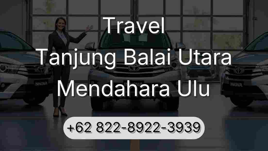 Travel Tanjung Balai Utara Mendahara Ulu