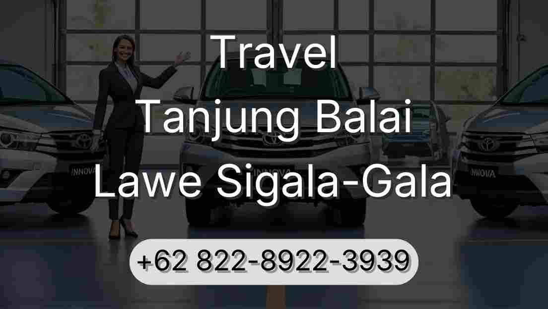 Travel Tanjung Balai Lawe Sigala-Gala