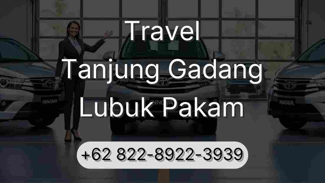 Travel Tanjung Gadang Lubuk Pakam