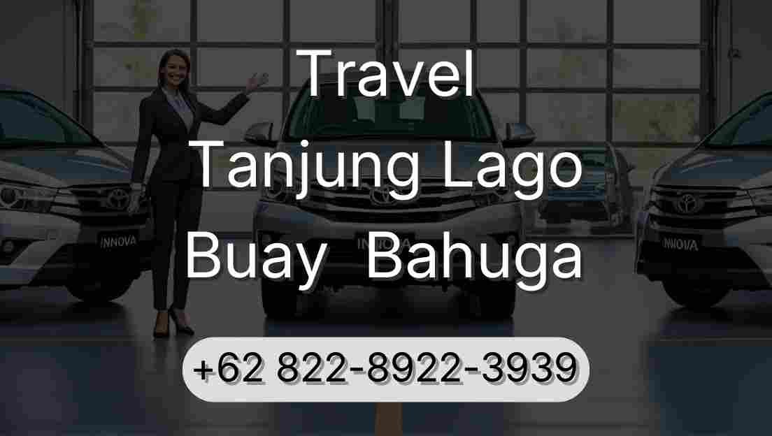 Travel Tanjung Lago Buay  Bahuga