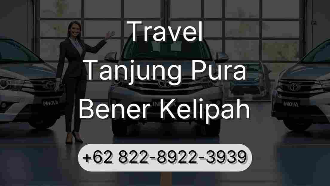 Travel Tanjung Pura Bener Kelipah