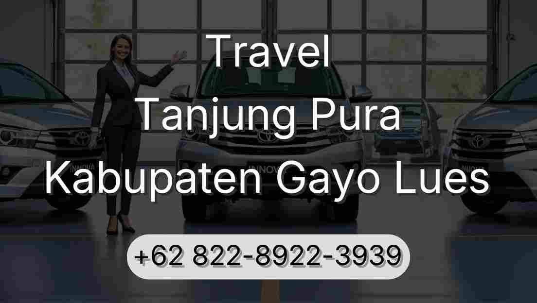 Travel Tanjung Pura Kabupaten Gayo Lues
