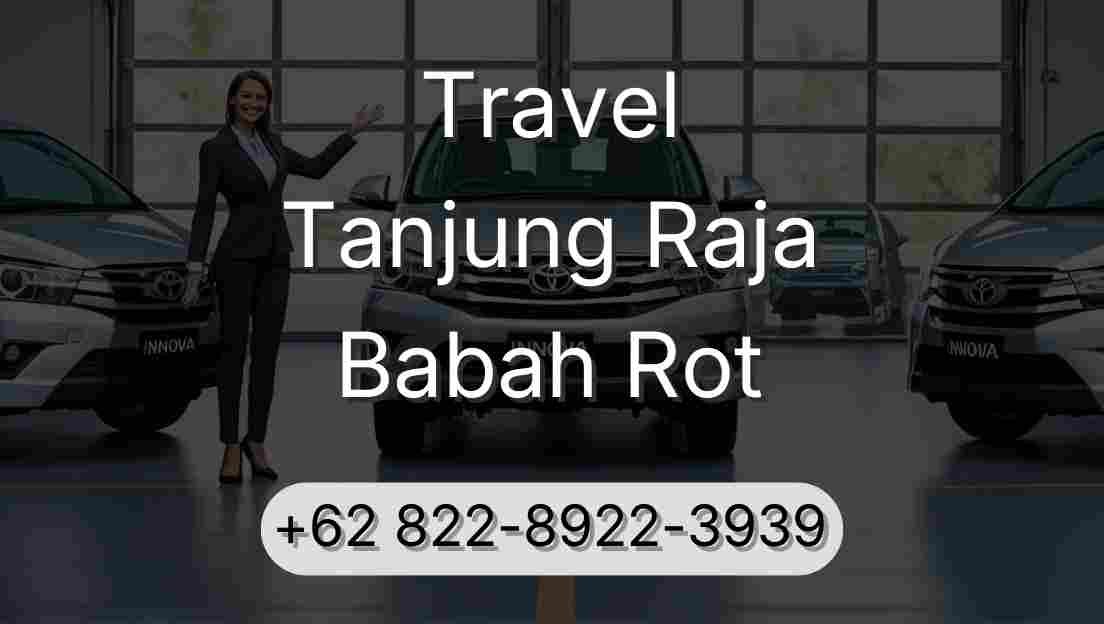 Travel Tanjung Raja Babah Rot