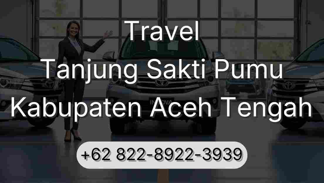 Travel Tanjung Sakti Pumu Kabupaten Aceh Tengah