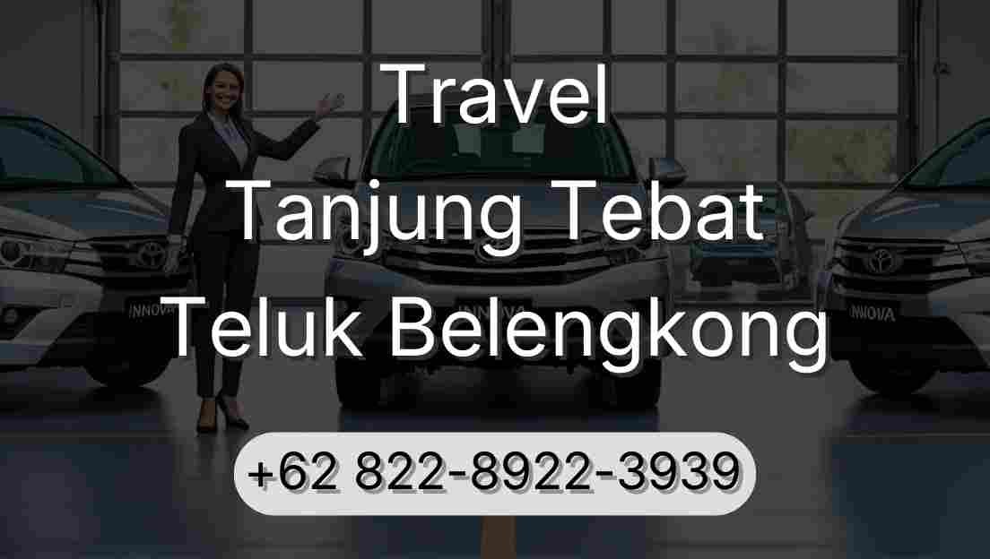 Travel Tanjung Tebat Teluk Belengkong