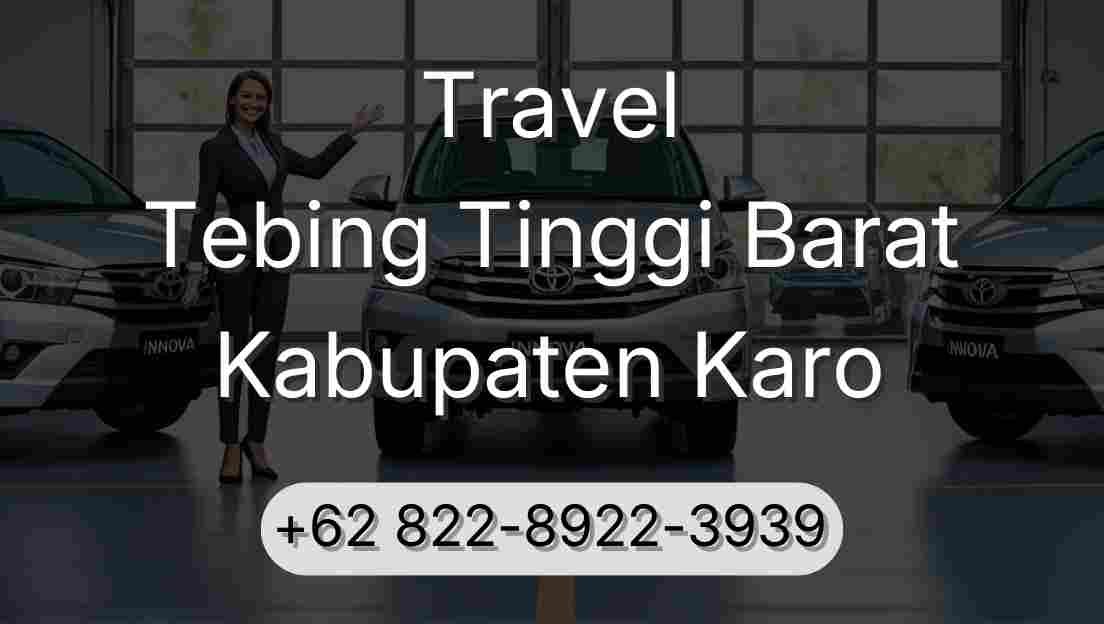Travel Tebing Tinggi Barat Kabupaten Karo