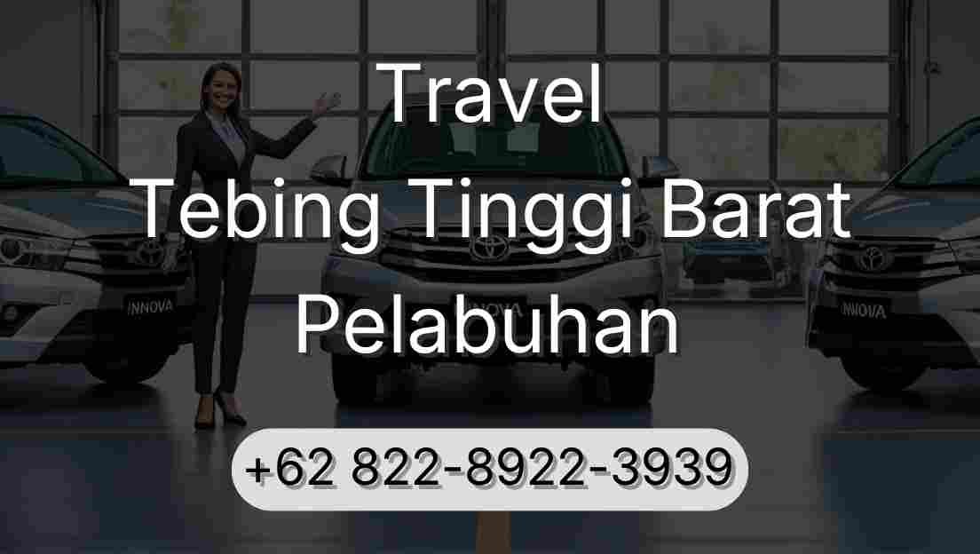 Travel Tebing Tinggi Barat Pelabuhan