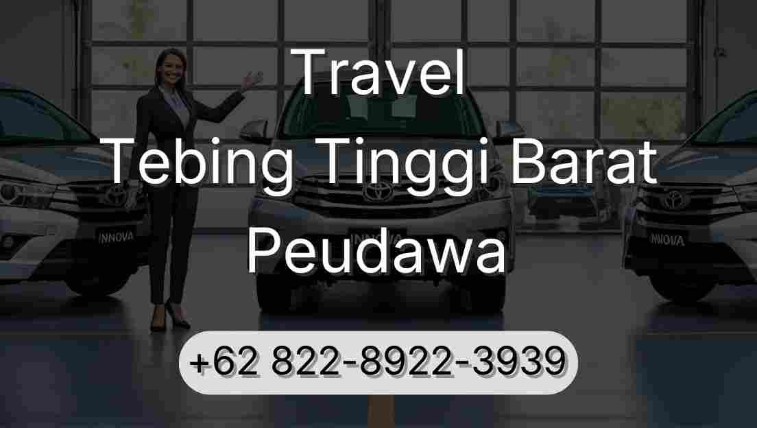 Travel Tebing Tinggi Barat Peudawa