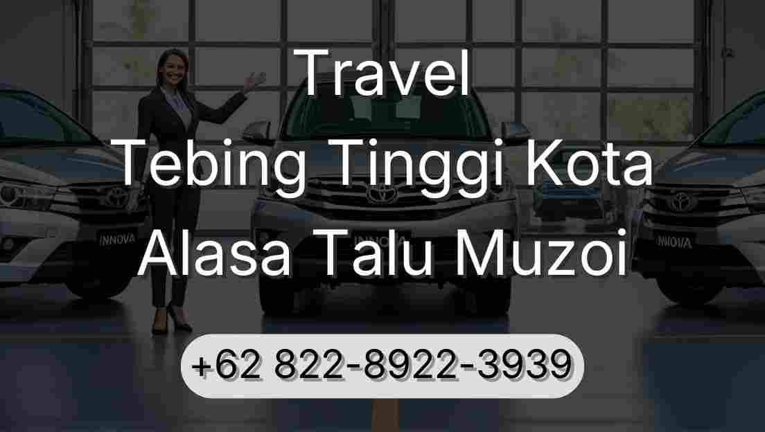 Travel Tebing Tinggi Kota Alasa Talu Muzoi