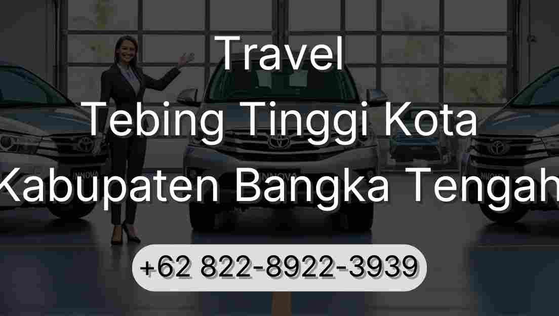 Travel Tebing Tinggi Kota Kabupaten Bangka Tengah