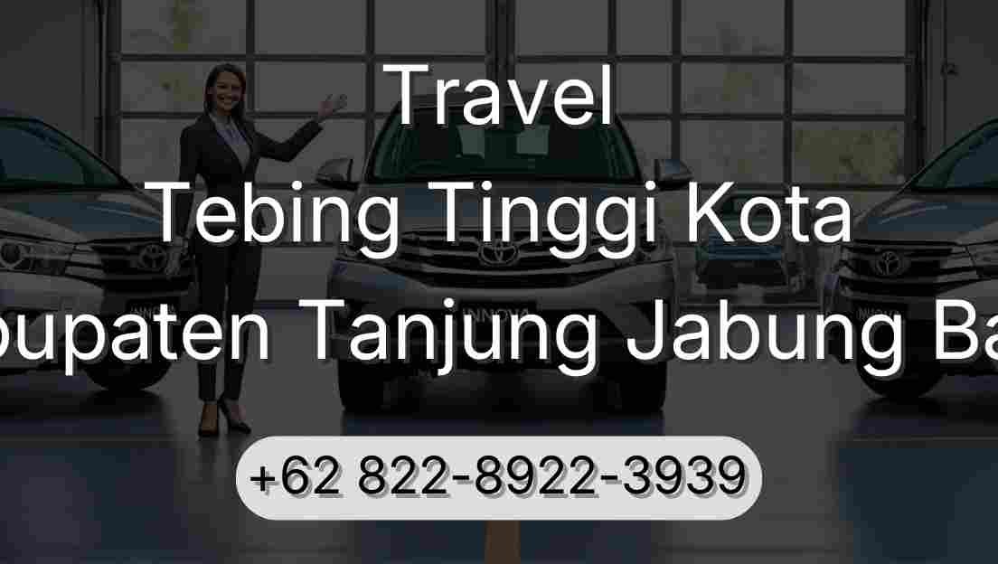Travel Tebing Tinggi Kota Kabupaten Tanjung Jabung Barat