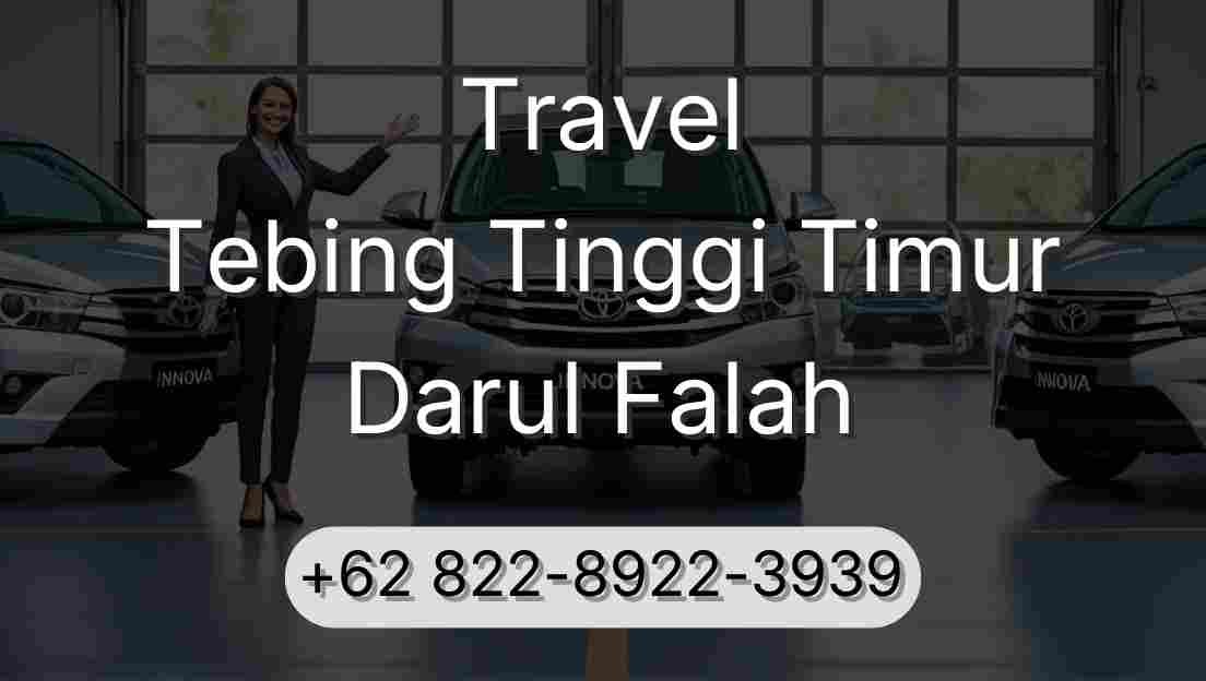Travel Tebing Tinggi Timur Darul Falah